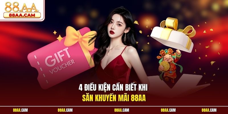 4 Điều Kiện Cần Biết Khi Săn Khuyến Mãi 88aa