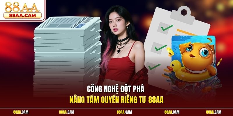 Công nghệ đột phá nâng tầm quyền riêng tư 88aa