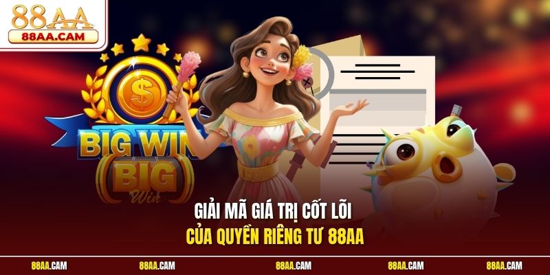 Giải mã giá trị cốt lõi của quyền riêng tư 88aa