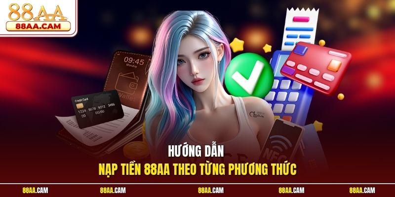 Chi tiết quy trình nạp tiền 88aa qua các cổng thanh toán