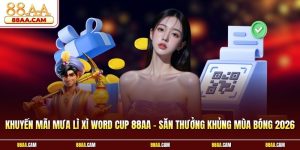 Khuyến Mãi Mưa Lì Xì World Cup 88aa – Săn Thưởng Khủng Mùa Bóng 2026
