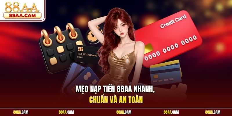 Mẹo Nạp Tiền 88aa Nhanh, Chuẩn Và An Toàn