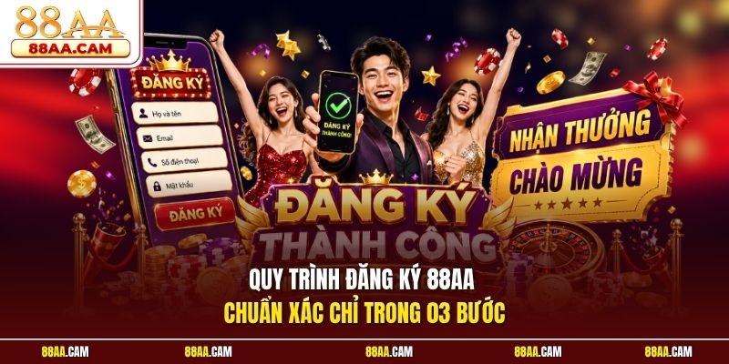 Quy Trình Đăng Ký 88aa Chuẩn Xác Chỉ Trong 03 Bước