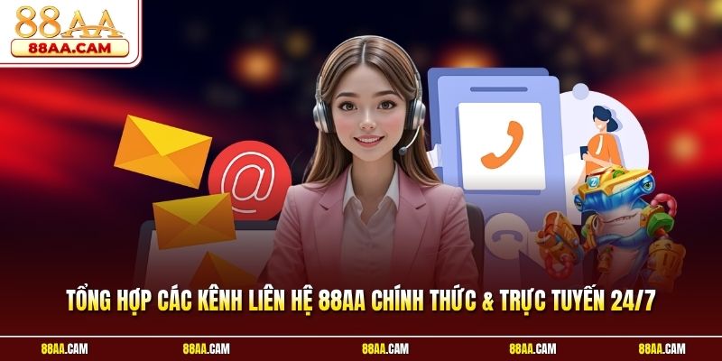 Tổng Hợp Các Kênh Liên Hệ 88aa Chính Thức & Trực Tuyến 24/7